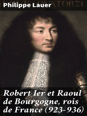 cover image of Robert Ier et Raoul de Bourgogne, rois de France (923-936)